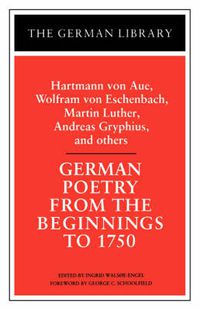 Cover image for German Poetry from the Beginnings to 1750: Hartmann von Aue, Wolfram von Eschenbach, Martin Luther