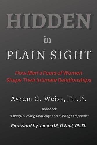 Hidden in Plain Sight: How Men's Fears of Women Shape Their Intimate Relationships