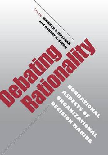 Cover image for Debating Rationality: Nonrational Aspects of Organizational Decision Making