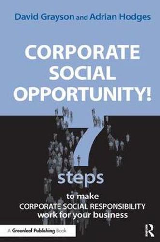 Cover image for Corporate Social Opportunity!: Seven Steps to Make Corporate Social Responsibility Work for your Business