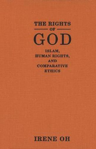 Cover image for The Rights of God: Islam, Human Rights and Comparative Ethics