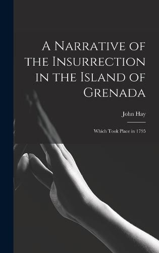 Cover image for A Narrative of the Insurrection in the Island of Grenada