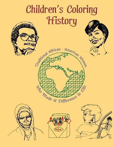 Cover image for Children's Coloring History: Traditional African-American Women Who Made a Difference in Life