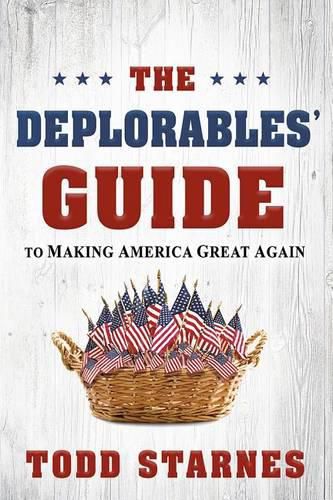 Deplorables' Guide To Making America Great Again, The