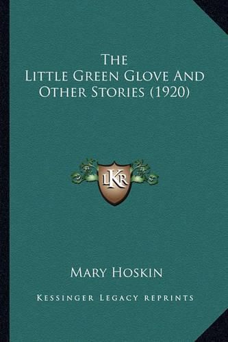 Cover image for The Little Green Glove and Other Stories (1920) the Little Green Glove and Other Stories (1920)