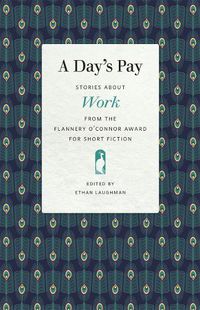 Cover image for A Day's Pay: Stories about Work from the Flannery O'Connor Award for Short Fiction