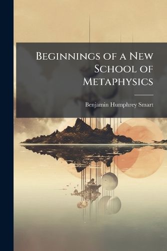 Cover image for Beginnings of a New School of Metaphysics