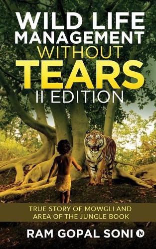 Cover image for Wild Life Management Without Tears - II Edition: True Story of Mowgli and Area of The Jungle Book