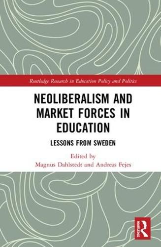 Cover image for Neoliberalism and Market Forces in Education: Lessons from Sweden