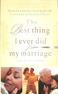 Cover image for The Best Thing I Ever Did for My Marriage: 50 Real Life Stories