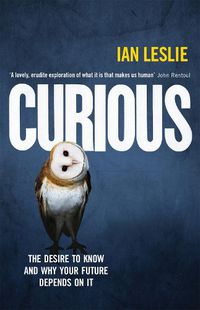 Cover image for Curious: The Desire to Know and Why Your Future Depends on It