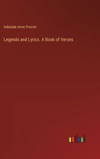 Cover image for Legends and Lyrics. A Book of Verses