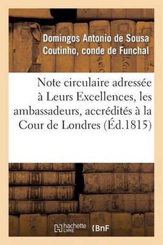 Cover image for Note Circulaire Adressee A Leurs Excellences, Les Ambassadeurs, Accredites A La Cour de Londres