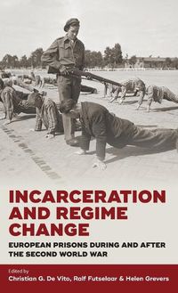 Cover image for Incarceration and Regime Change: European Prisons during and after the Second World War