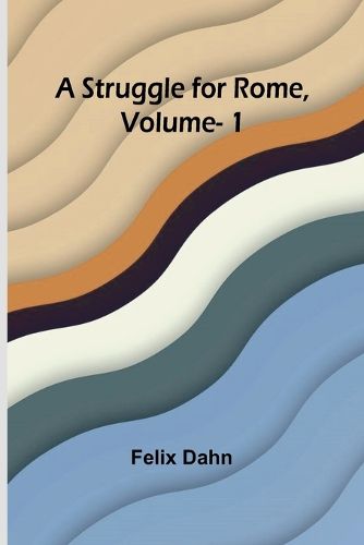 Cover image for A Struggle for Rome, Volume. 1