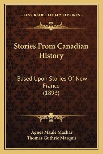 Stories from Canadian History: Based Upon Stories of New France (1893)