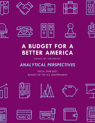 Cover image for A Budget for America's Future: Analytical Perspectives, Budget of the U.S. Government, Fiscal Year 2021