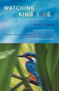 Cover image for Watching for the Kingfisher: Poems and Prayers