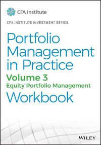 Cover image for Portfolio Management in Practice, Volume 3: Equity Portfolio Management Workbook