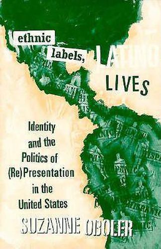 Cover image for Ethnic Labels, Latino Lives: Identity and the Politics of (Re) Presentation in the United States