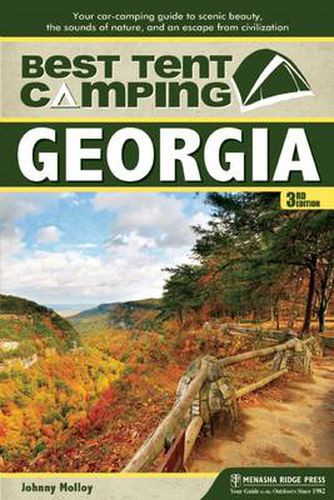 Cover image for Best Tent Camping: Georgia: Your Car-Camping Guide to Scenic Beauty, the Sounds of Nature, and an Escape from Civilization