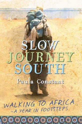 Slow Journey South: Walking to Africa - A Year in Footsteps