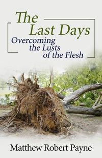 Cover image for The Last Days: Overcoming the Lusts of the Flesh