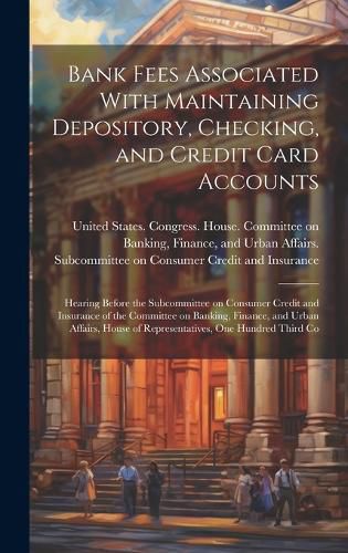 Cover image for Bank Fees Associated With Maintaining Depository, Checking, and Credit Card Accounts