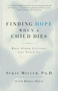 Cover image for Finding Hope When a Child Dies: What Other Cultures Can Teach Us
