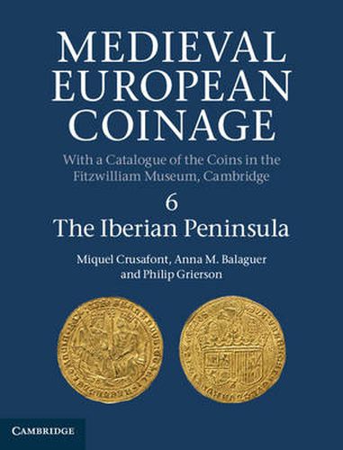 Cover image for Medieval European Coinage: Volume 6, The Iberian Peninsula