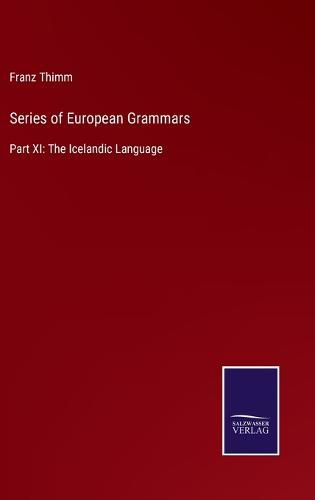 Cover image for Series of European Grammars: Part XI: The Icelandic Language