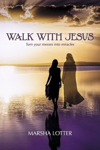 Cover image for Walk with Jesus: Turn your messes into miracles