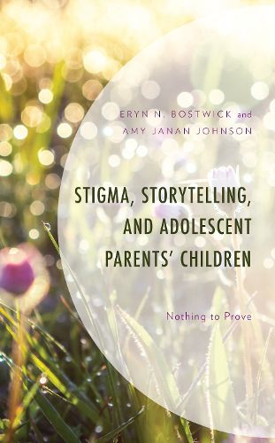 Cover image for Stigma, Storytelling, and Adolescent Parents' Children