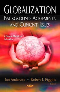 Cover image for Globalization: Background, Agreements & Current Issues