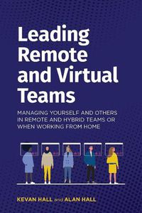 Cover image for Leading Remote and Virtual Teams: Managing yourself and other in Remote and Hybrid teams or when working from home