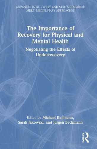 Cover image for The Importance of Recovery for Physical and Mental Health: Negotiating the Effects of Underrecovery