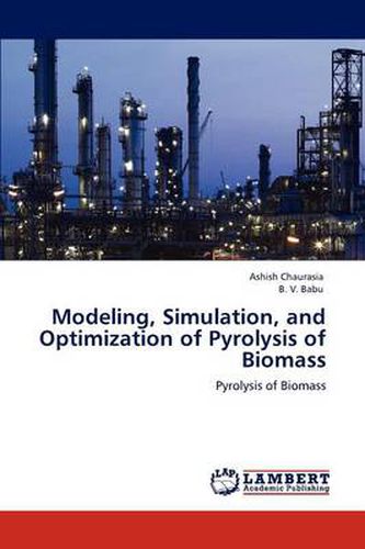 Cover image for Modeling, Simulation, and Optimization of Pyrolysis of Biomass