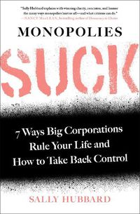 Cover image for Monopolies Suck: 7 Ways Big Corporations Rule Your Life and How to Take Back Control