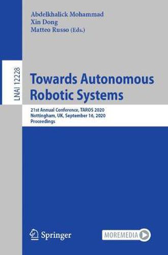 Cover image for Towards Autonomous Robotic Systems: 21st Annual Conference, TAROS 2020, Nottingham, UK, September 16, 2020, Proceedings