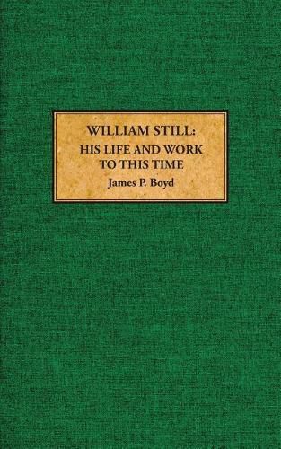 William Still: His Life and Work to This Time