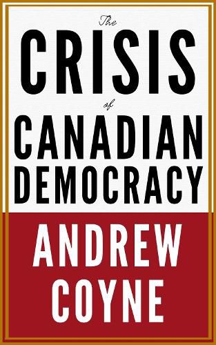 Cover image for The Crisis of Canadian Democracy