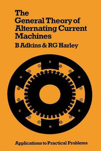 Cover image for The General Theory of Alternating Current Machines: Application to Practical Problems