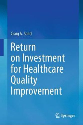 Cover image for Return on Investment for Healthcare Quality Improvement