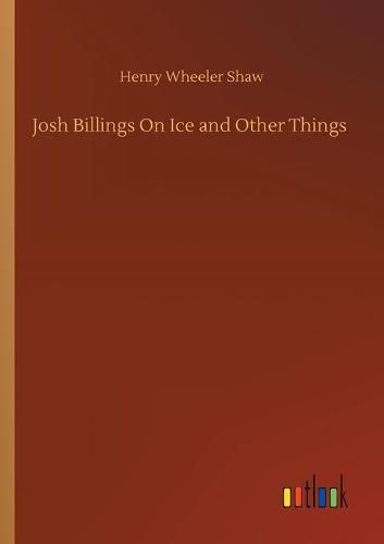 Cover image for Josh Billings On Ice and Other Things