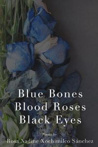 Cover image for Blue Bones, Blood Roses, Black Eyes