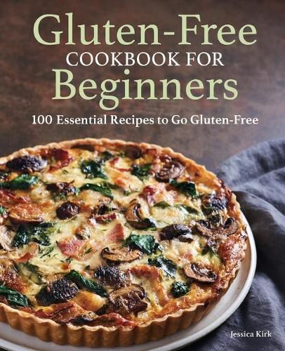 Cover image for Gluten-Free Cookbook for Beginners: 100 Essential Recipes to Go Gluten-Free