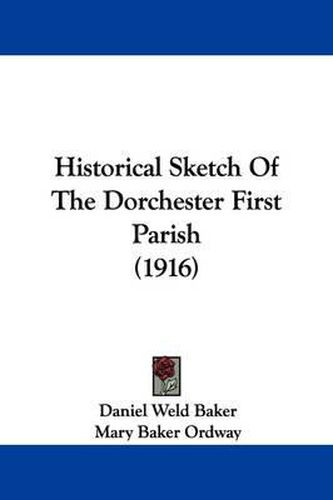 Historical Sketch of the Dorchester First Parish (1916)