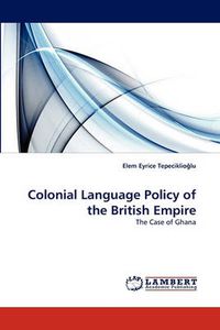 Cover image for Colonial Language Policy of the British Empire