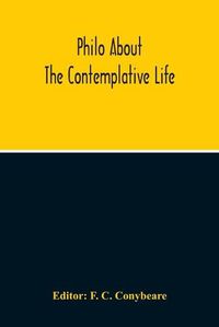 Cover image for About The Contemplative Life Or The Fourth Book Of The Treatise Concerning Virtues