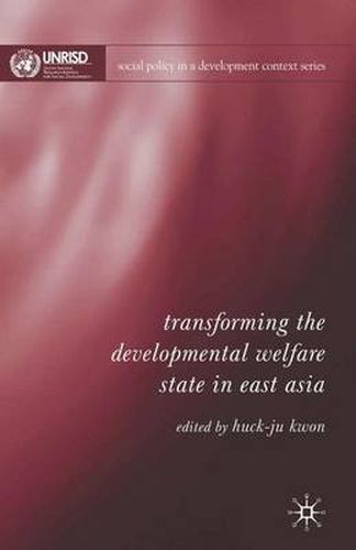 Cover image for Transforming the Developmental Welfare State in East Asia